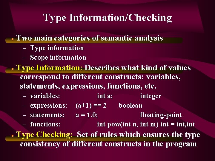 Type Information/Checking ● Two main categories of semantic analysis – Type information – Scope