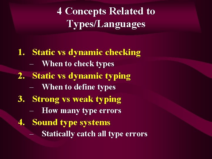 4 Concepts Related to Types/Languages 1. Static vs dynamic checking – When to check