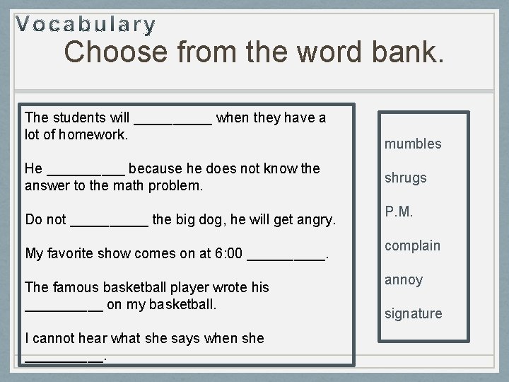 Choose from the word bank. The students will _____ when they have a lot