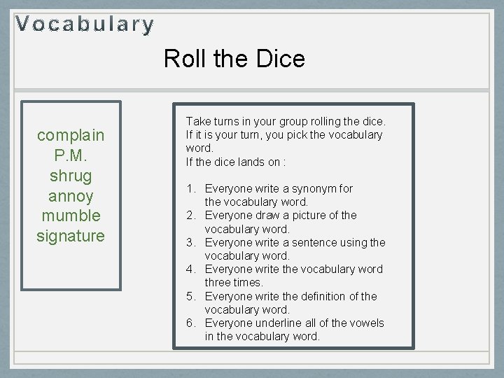 Roll the Dice complain P. M. shrug annoy mumble signature Take turns in your