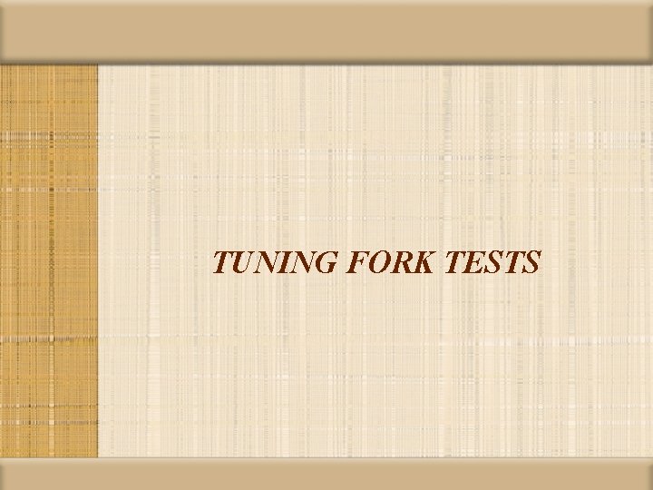 TUNING FORK TESTS 