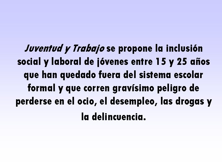 Juventud y Trabajo se propone la inclusión social y laboral de jóvenes entre 15