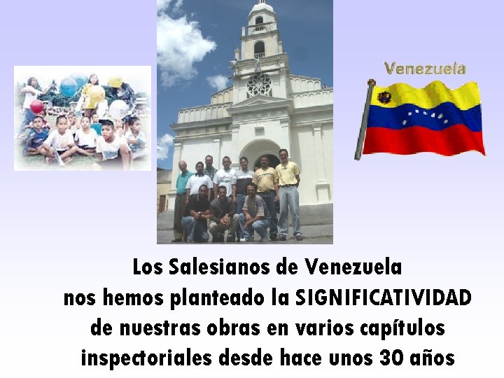 Los Salesianos de Venezuela nos hemos planteado la SIGNIFICATIVIDAD de nuestras obras en varios