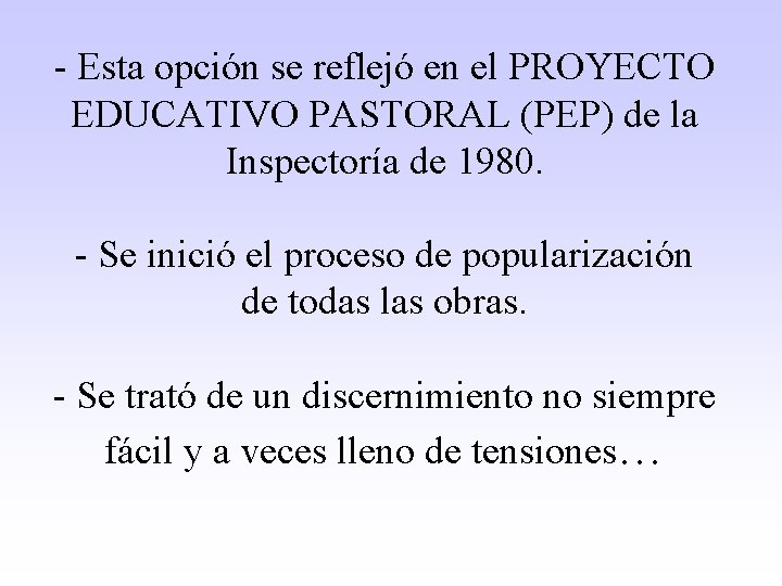 - Esta opción se reflejó en el PROYECTO EDUCATIVO PASTORAL (PEP) de la Inspectoría