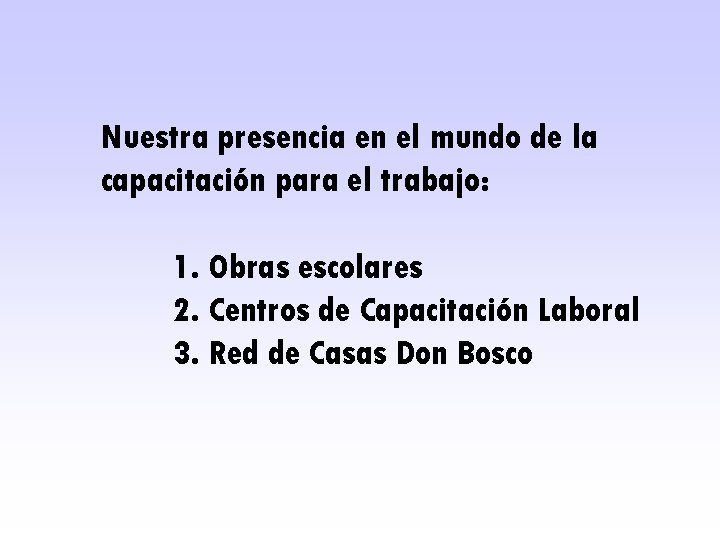 Nuestra presencia en el mundo de la capacitación para el trabajo: 1. Obras escolares