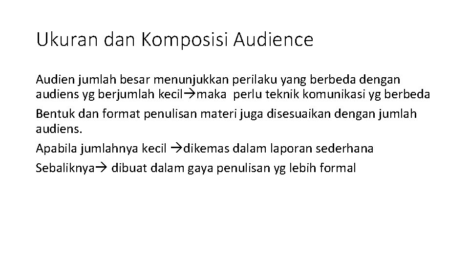 Ukuran dan Komposisi Audience Audien jumlah besar menunjukkan perilaku yang berbeda dengan audiens yg