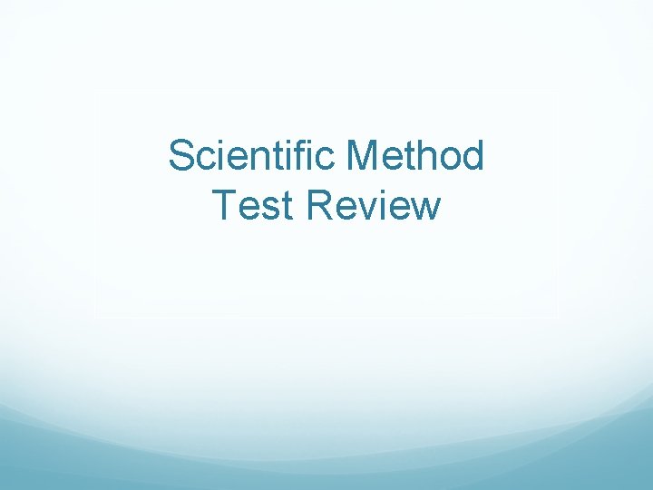 Scientific Method Test Review 