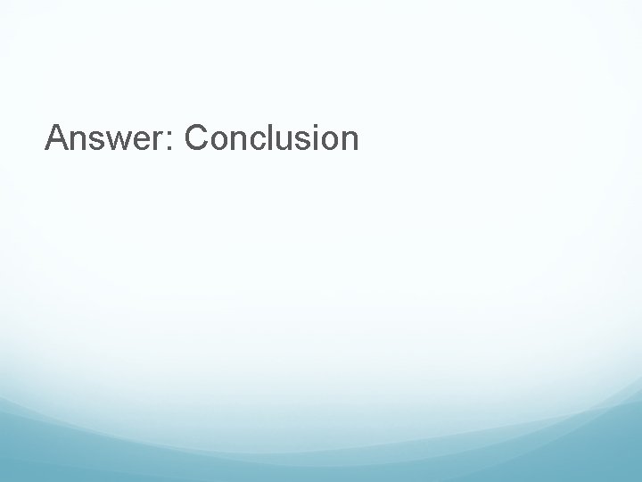 Answer: Conclusion 