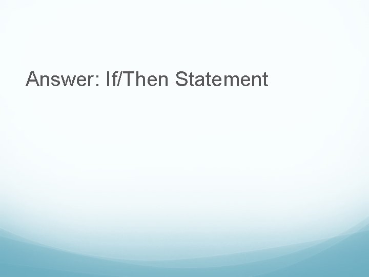 Answer: If/Then Statement 
