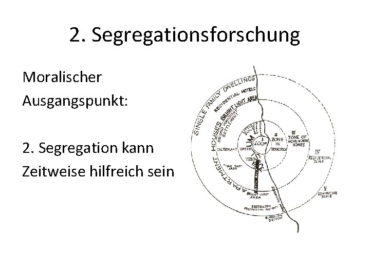 2. Segregationsforschung Moralischer Ausgangspunkt: 2. Segregation kann Zeitweise hilfreich sein 