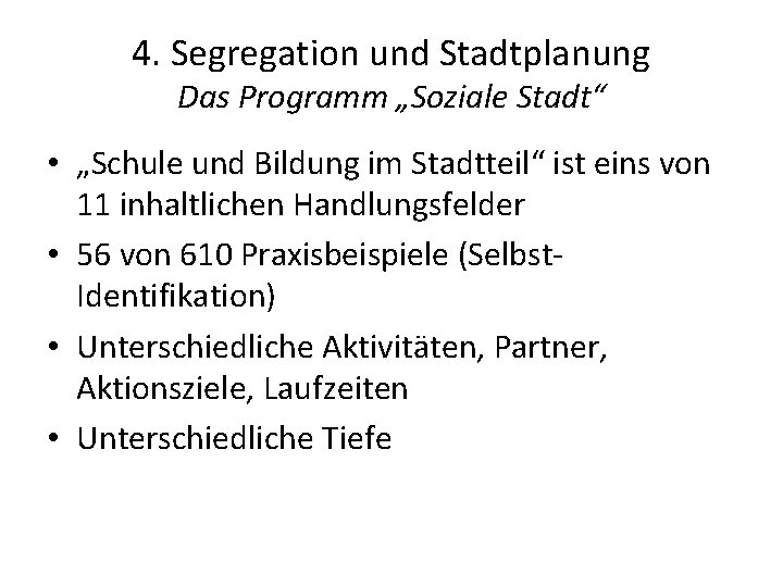 4. Segregation und Stadtplanung Das Programm „Soziale Stadt“ • „Schule und Bildung im Stadtteil“