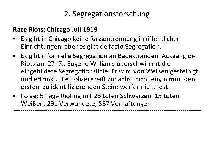 2. Segregationsforschung Race Riots: Chicago Juli 1919 • Es gibt in Chicago keine Rassentrennung