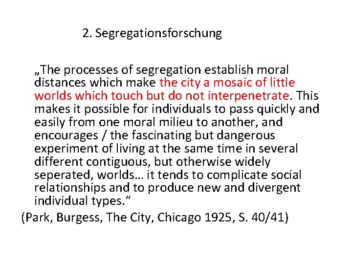 2. Segregationsforschung „The processes of segregation establish moral distances which make the city a