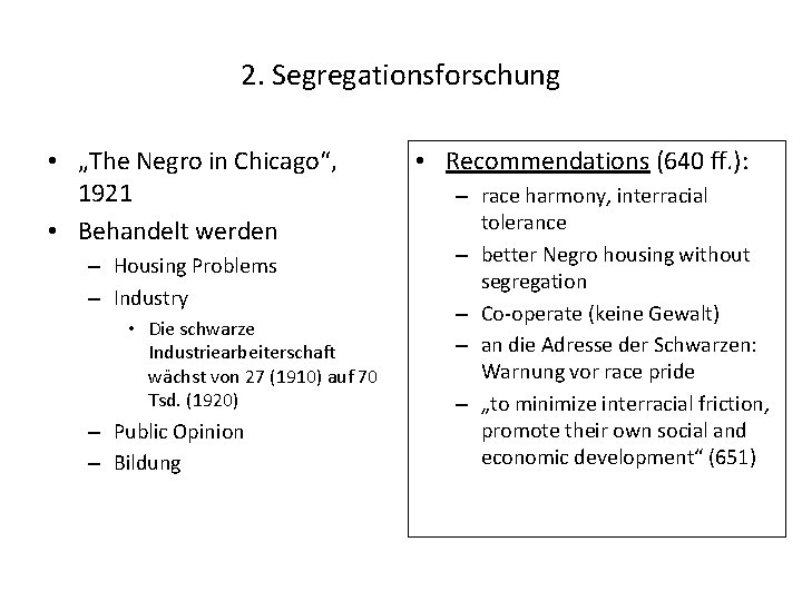 2. Segregationsforschung • „The Negro in Chicago“, 1921 • Behandelt werden – Housing Problems