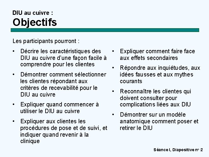 DIU au cuivre : Objectifs Les participants pourront : • Expliquer comment faire face