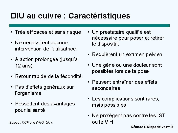 DIU au cuivre : Caractéristiques • Très efficaces et sans risque • Ne nécessitent