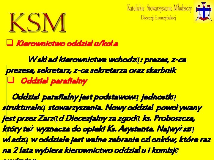 q Kierownictwo oddziału/koła W skład kierownictwa wchodzą: prezes, z-ca prezesa, sekretarz, z-ca sekretarza oraz