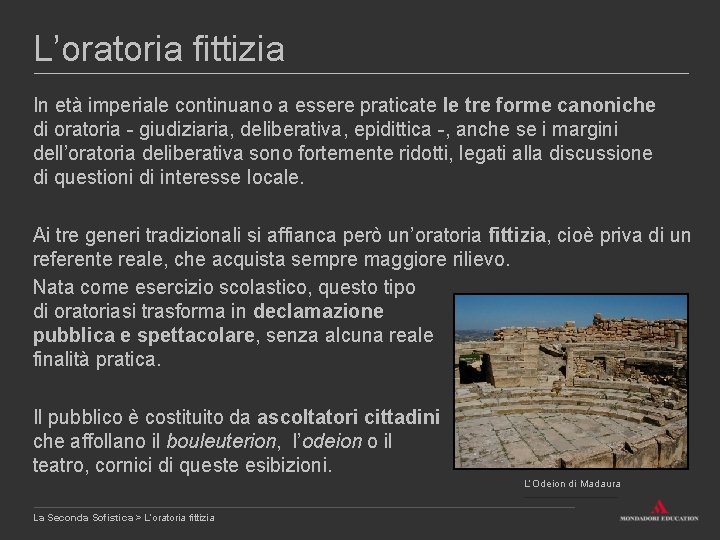 L’oratoria fittizia In età imperiale continuano a essere praticate le tre forme canoniche di