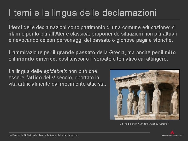 I temi e la lingua delle declamazioni I temi delle declamazioni sono patrimonio di