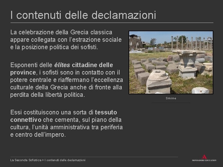 I contenuti delle declamazioni La celebrazione della Grecia classica appare collegata con l’estrazione sociale