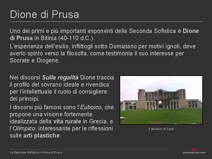 Dione di Prusa Uno dei primi e più importanti esponenti della Seconda Sofistica è