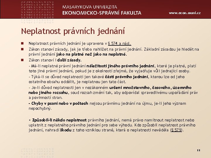 www. econ. muni. cz Neplatnost právních jednání n n n Neplatnost právních jednání je