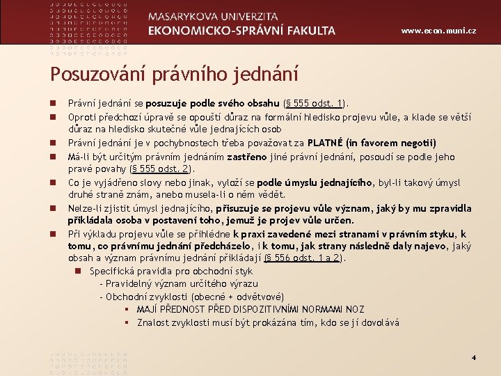 www. econ. muni. cz Posuzování právního jednání n n n n Právní jednání se