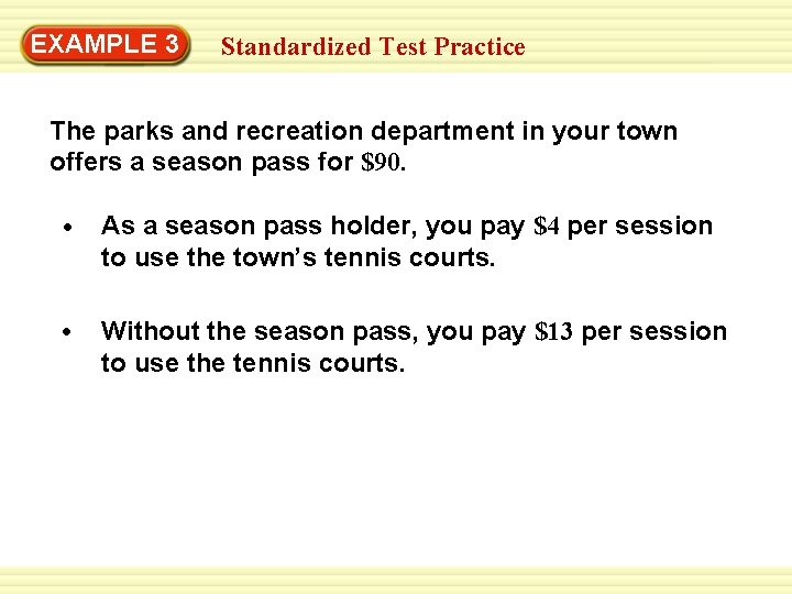 EXAMPLE 3 Standardized Test Practice The parks and recreation department in your town offers