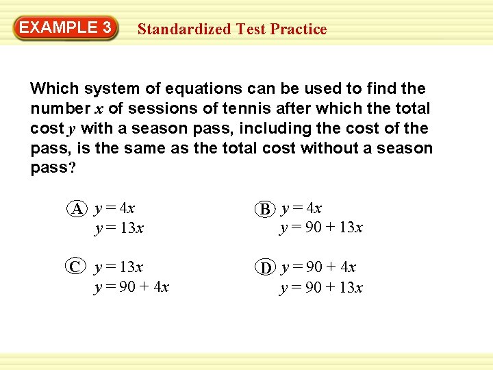 EXAMPLE 3 Standardized Test Practice Which system of equations can be used to find