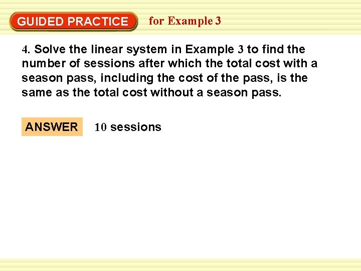 GUIDED PRACTICE for Example 3 4. Solve the linear system in Example 3 to