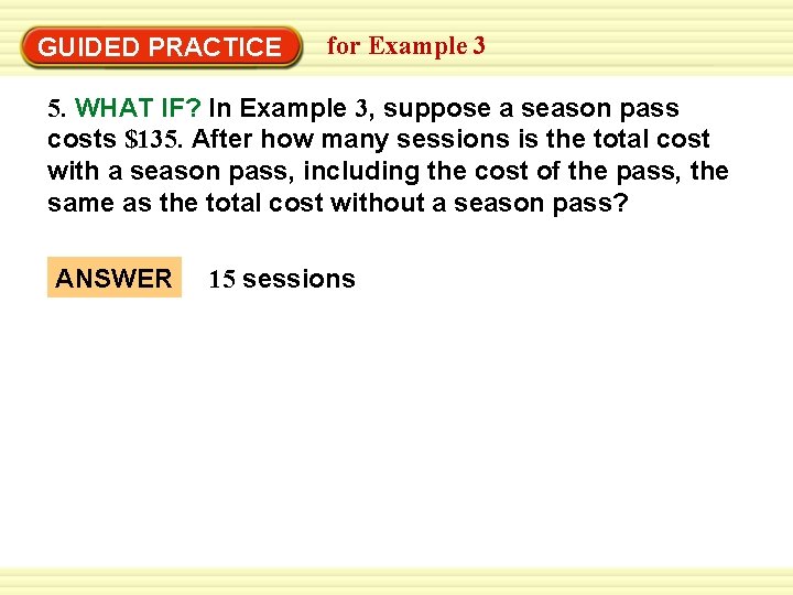 GUIDED PRACTICE for Example 3 5. WHAT IF? In Example 3, suppose a season