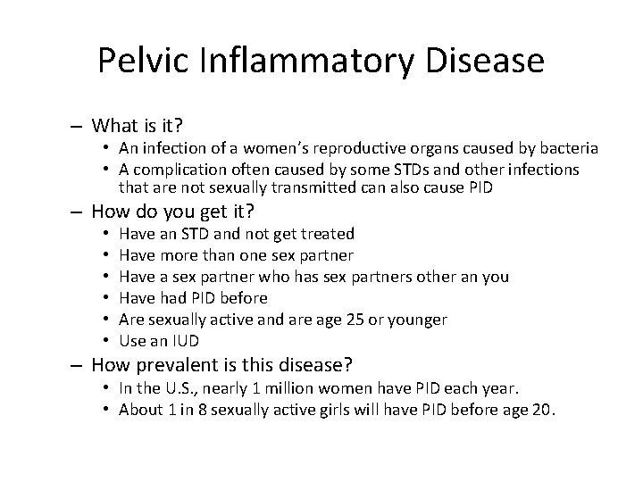 Pelvic Inflammatory Disease – What is it? • An infection of a women’s reproductive