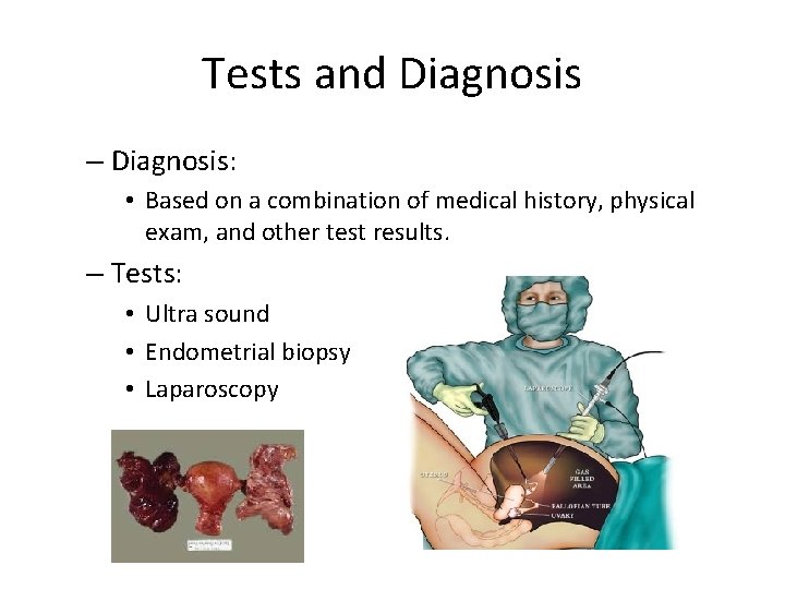 Tests and Diagnosis – Diagnosis: • Based on a combination of medical history, physical