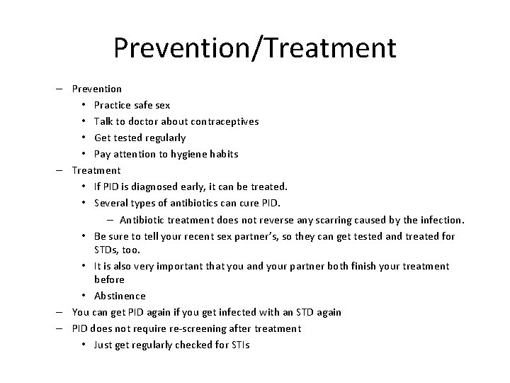 Prevention/Treatment – Prevention • Practice safe sex • Talk to doctor about contraceptives •