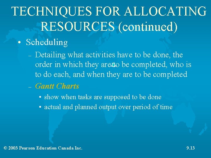TECHNIQUES FOR ALLOCATING RESOURCES (continued) • Scheduling – – Detailing what activities have to TECHNIQUES FOR ALLOCATING RESOURCES (continued) • Scheduling – – Detailing what activities have to
