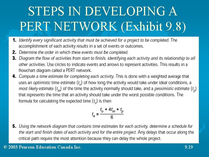 STEPS IN DEVELOPING A PERT NETWORK (Exhibit 9. 8) © 2003 Pearson Education Canada STEPS IN DEVELOPING A PERT NETWORK (Exhibit 9. 8) © 2003 Pearson Education Canada