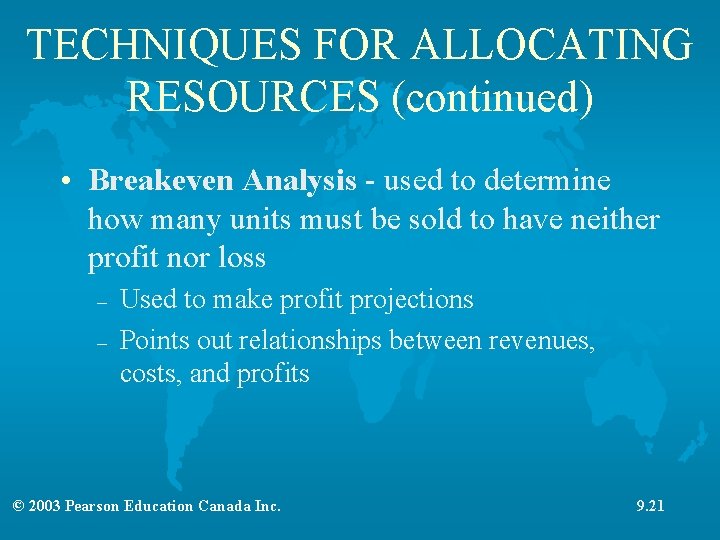 TECHNIQUES FOR ALLOCATING RESOURCES (continued) • Breakeven Analysis - used to determine how many TECHNIQUES FOR ALLOCATING RESOURCES (continued) • Breakeven Analysis - used to determine how many