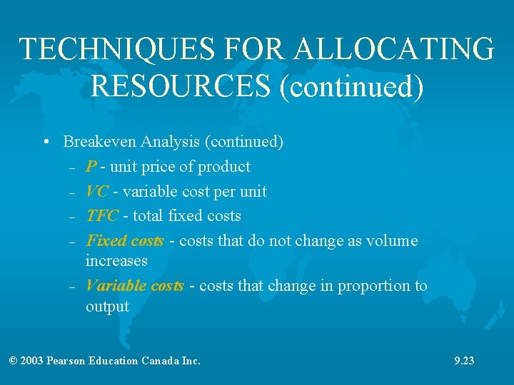 TECHNIQUES FOR ALLOCATING RESOURCES (continued) • Breakeven Analysis (continued) – P - unit price TECHNIQUES FOR ALLOCATING RESOURCES (continued) • Breakeven Analysis (continued) – P - unit price