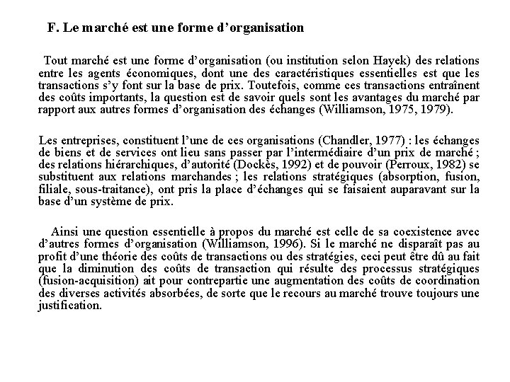 F. Le marché est une forme d’organisation Tout marché est une forme d’organisation (ou