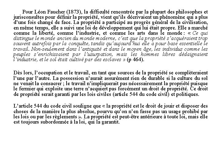  Pour Léon Faucher (1873), la difficulté rencontrée par la plupart des philosophes et