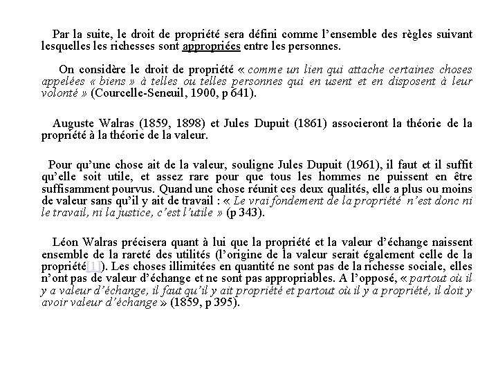  Par la suite, le droit de propriété sera défini comme l’ensemble des règles