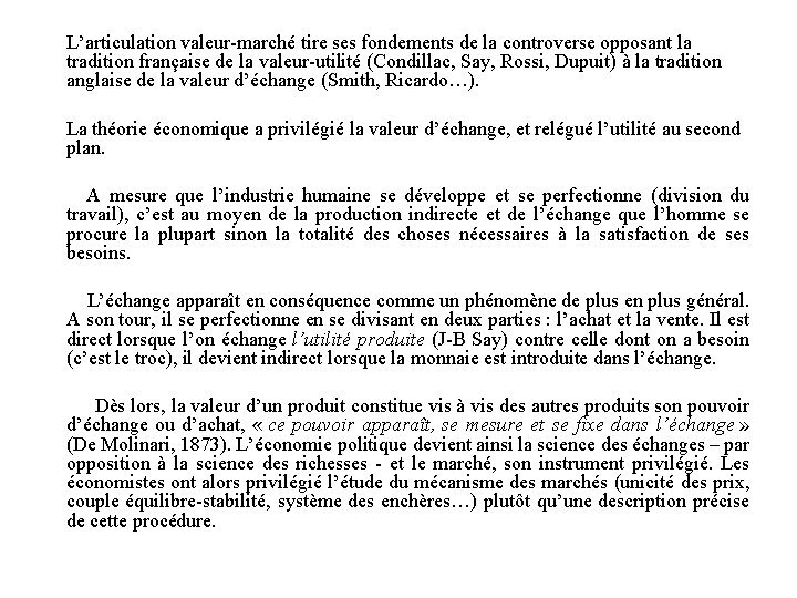  L’articulation valeur-marché tire ses fondements de la controverse opposant la tradition française de