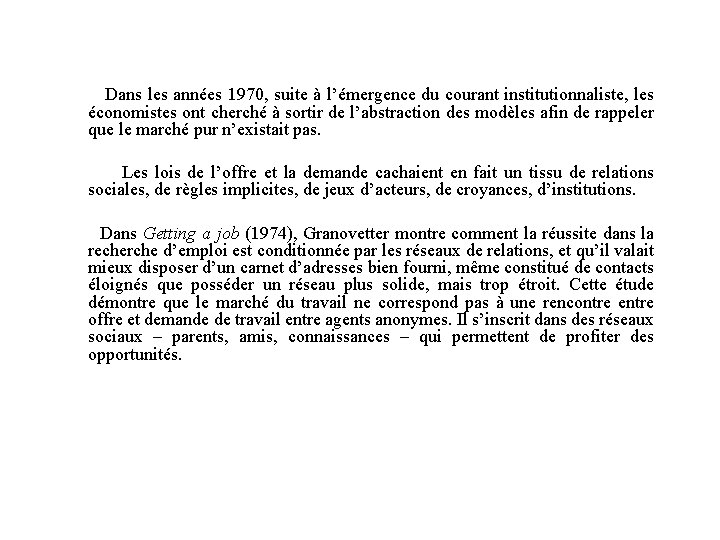  Dans les années 1970, suite à l’émergence du courant institutionnaliste, les économistes ont