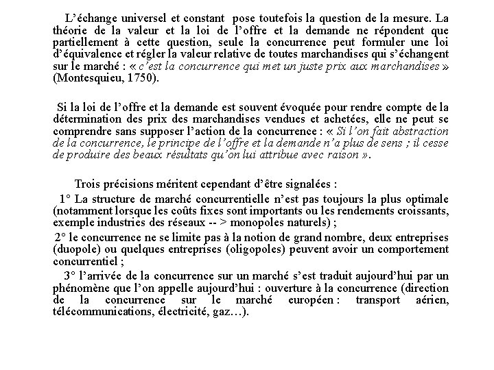  L’échange universel et constant pose toutefois la question de la mesure. La théorie