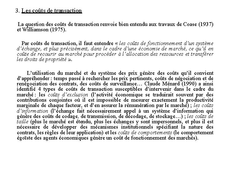  3. Les coûts de transaction La question des coûts de transaction renvoie bien