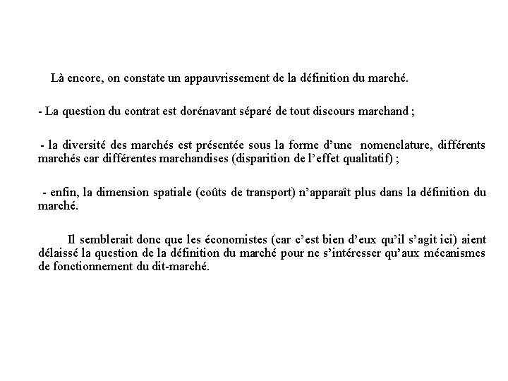  Là encore, on constate un appauvrissement de la définition du marché. - La