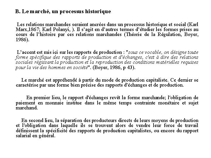  B. Le marché, un processus historique Les relations marchandes seraient ancrées dans un