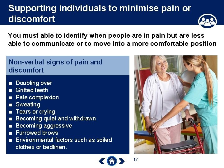 Supporting individuals to minimise pain or discomfort You must able to identify when people