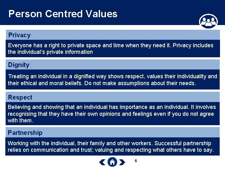 Person Centred Values Privacy Everyone has a right to private space and time when