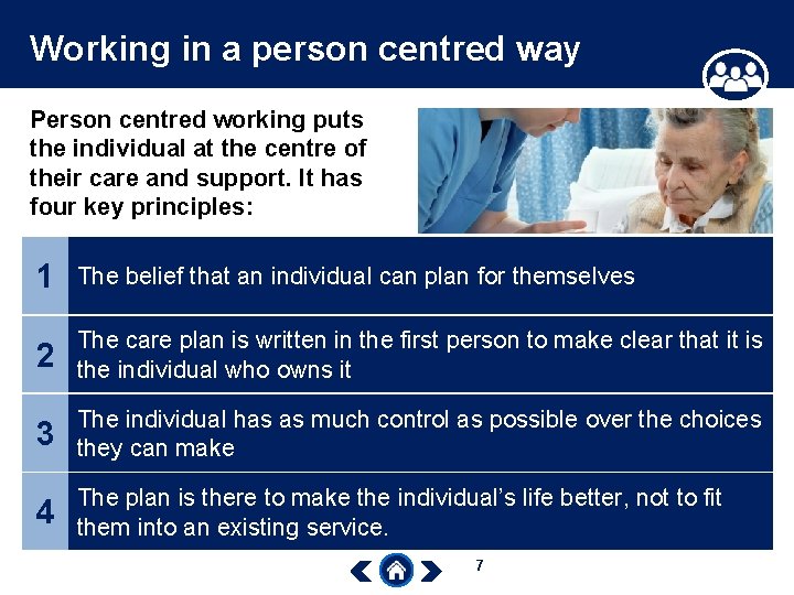 Working in a person centred way Person centred working puts the individual at the